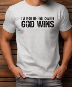 I've Read The Final Chapter: God Wins Tee