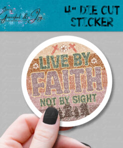 Live By Faith Not By Sight Sticker